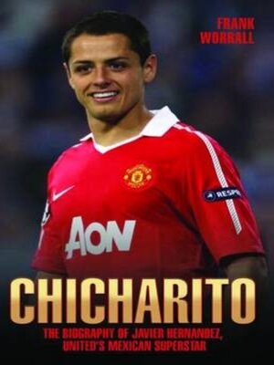 cover image of Chicharito--The Biography of Javier Hernandez